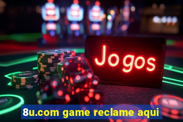 8u.com game reclame aqui